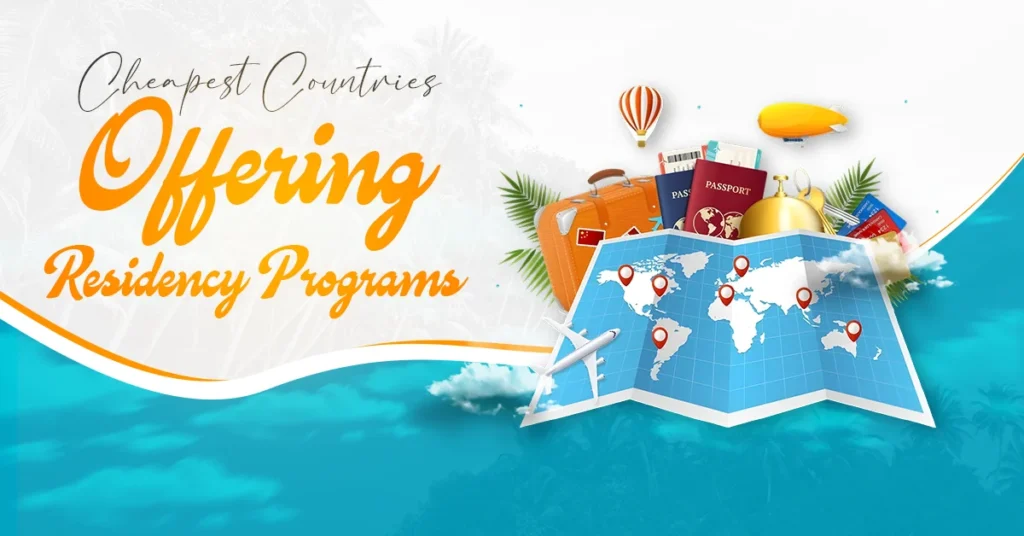 Cheapest Countries Offering Residency Programs