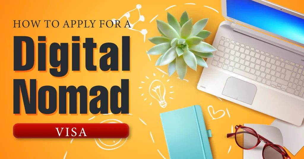 How to Apply for a Digital Nomad Visa